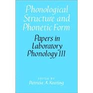 Phonological Structure And Phonetic Form