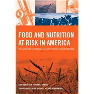 Food and Nutrition at Risk in America: Food Insecurity, Biotechnology, Food Safety and Bioterrorism