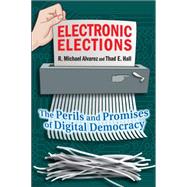 Electronic Elections : The Perils and Promises of Digital Democracy