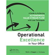 Operational Excellence in Your Office: A Guide to Achieving Autonomous Value Stream Flow with Lean Techniques