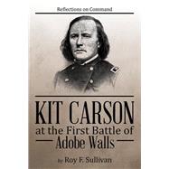 Kit Carson at the First Battle of Adobe Walls: Reflections on Command