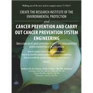 Create the Research Institute of the Environmental Protection and Cancer Prevention and Carry out Cancer Prevention System Engineering