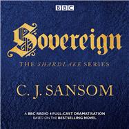 Shardlake: Sovereign A BBC Radio 4 Full-Cast Dramatisation