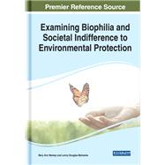 Examining Biophilia and Societal Indifference to Environmental Protection