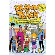 Drawn to Teach: An Illustrated Guide to Transforming Your Teaching