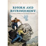 Reform and Retrenchment A Century of Efforts to Fix Primary Elections