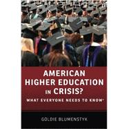 American Higher Education in Crisis? What Everyone Needs to Know®