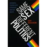 Same Sex, Different Politics : Success and Failure in the Struggles over Gay Rights