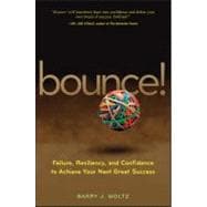 Bounce! Failure, Resiliency, and Confidence to Achieve Your Next Great Success