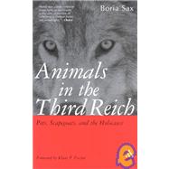 Animals in the Third Reich : Pets, Scapegoats, and the Holocaust