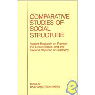 Comparative Studies of Social Structure: Recent German Research on France, the United States and the Federal Republic: Recent German Research on France, the United States and the Federal Republic