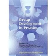 Group Development in Practice Guidance for Clinicians and Researchers on Stages and Dynamics of Change