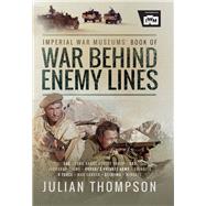 Imperial War Museums' Book of War Behind Enemy Lines
