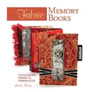 Fabric Memory Books Techniques, Projects, Inspiration