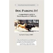 Dog Parking It!: A Comprehensive Guide to Fenced Dog Parks in California