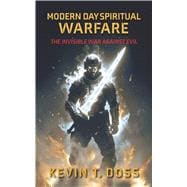 Modern Day Spiritual Warfare The Invisible War Against Evil