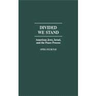 Divided We Stand : American Jews, Israel, and the Peace Process