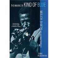 The Making of Kind of Blue Miles Davis and His Masterpiece