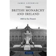 The British Monarchy and Ireland: 1800 to the Present