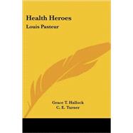 Health Heroes : Louis Pasteur