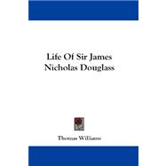 Life of Sir James Nicholas Douglass