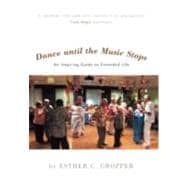 Dance Until the Music Stops: An Inspiring Guide to Extended Life