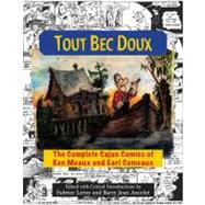 Tout Bec Doux: The Complete Cajun Comics of Ken Meaux and Earl Comeaux