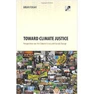 Toward Climate Justice: Perspectives on the Climate Crisis and Social Change