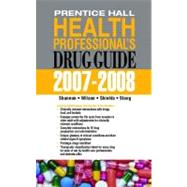 Prentice Hall Health Professional's Drug Guide 2007-2008