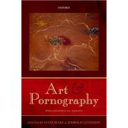 Art and Pornography Philosophical Essays