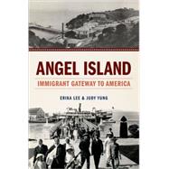 Angel Island Immigrant Gateway to America