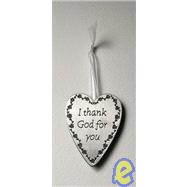 I Thank God for You Mini Pewter Heart