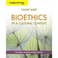 Cengage Advantage Books: Bioethics in a Cultural Context Philosophy, Religion, History, Politics