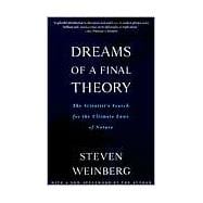Dreams of a Final Theory The Scientist's Search for the Ultimate Laws of Nature