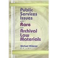 Public Services Issues With Rare and Archival Law Materials