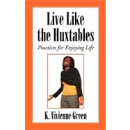 Live Like the Huxtables : Practices for Enjoying Life
