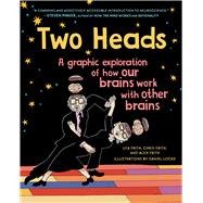 Two Heads A Graphic Exploration of How Our Brains Work with Other Brains