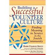 Building a Successful Volunteer Culture : Finding Meaning in Service in the Jewish Community