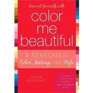 Reinvent Yourself with Color Me Beautiful : Four Seasons of Color, Makeup, and Style