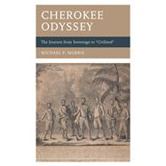 Cherokee Odyssey The Journey from Sovereign to 