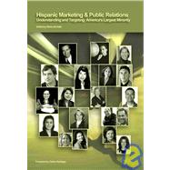 Hispanic Marketing & Public Relations: Understanding And Targeting America's Largest Minority,9781932534085