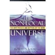The Non-Local Universe The New Physics and Matters of the Mind