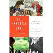 The Immortal Game A History of Chess