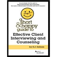 A Short & Happy Guide to Effective Client Interviewing and Counseling