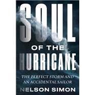 Soul of the Hurricane The Perfect Storm and an Accidental Sailor