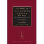 The Restatement Third: Restitution and Unjust Enrichment Critical and Comparative Essays