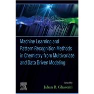 Machine Learning and Pattern Recognition Methods in Chemistry from Multivariate and Data Driven Modeling