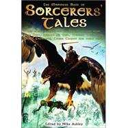 The Mammoth Book Of Sorcerer's Tales: The Ultimate Collection Of Magical Fantasy