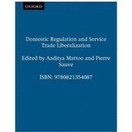Domestic Regulation and Service Trade Liberalization