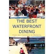 The Best Waterfront Dining; From San Francisco to Monterey